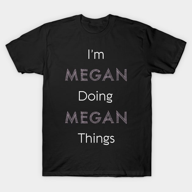 Im Megan Doing Megan Things Personalized Name Gift Woman Girl Pink T-Shirt by Shirtsurf